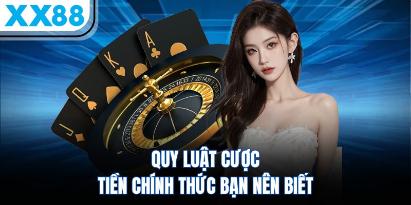 Quy luật cược tiền chính thức bạn nên biết